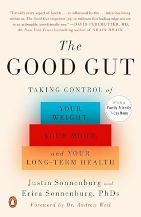 the good gut taking control of your weight your mood and your long term health 1st edition justin sonnenburg