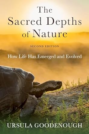 the sacred depths of nature how life has emerged and evolved 2nd edition ursula goodenough 0197662064,