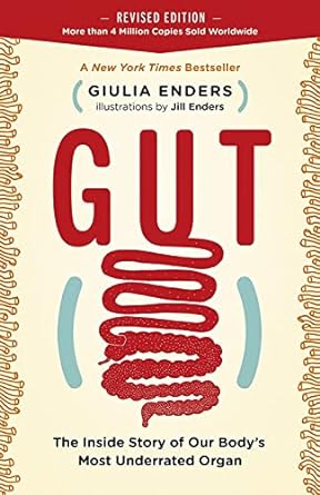 gut the inside story of our bodys most underrated organ revised edition giulia enders ,jill enders