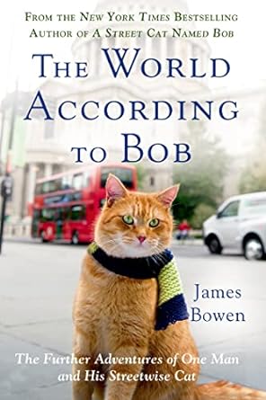 the world according to bob the further adventures of one man and his streetwise cat 1st edition james bowen