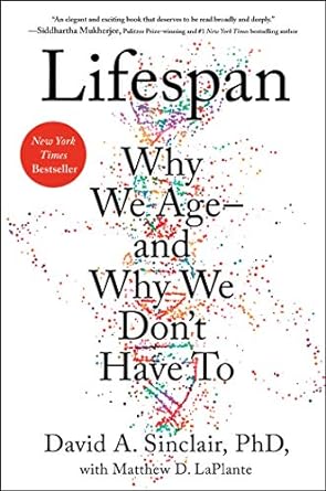 lifespan why we age and why we dont have to 1st edition david a sinclair phd ,matthew d laplante 1501191977,