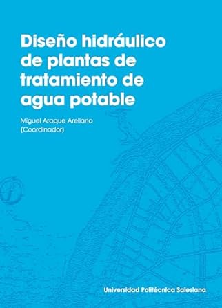 diseno hidraulico de plantas de tratamiento de agua potable 1st edition miguel araque arellano b0cll1dhtx