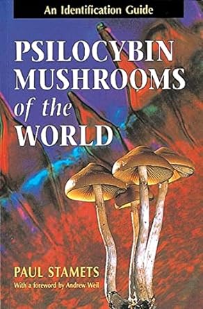 psilocybin mushrooms of the world an identification guide 1st edition paul stamets ,andrew weil m d