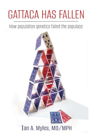 gattaca has fallen how population genetics failed the populace 1st edition dr ian a myles md/mph b0ck3vcv6y,