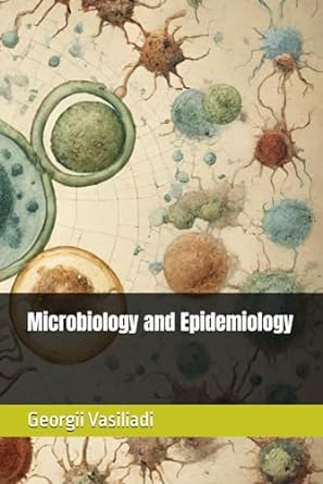 microbiology and epidemiology 1st edition georgii vasiliadi b0cl357j36, 979-8864250693