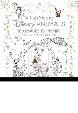 art of coloring disney animals 100 images to inspire creativity and relaxation 1st edition disney books