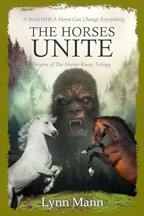 the horses unite origins of the horses know trilogy 1st edition lynn mann b07fk21gm9, b0cjn6jsvk