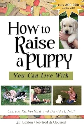 how to raise a puppy you can live with 1st edition clarice rutherford ,david h neil 1617812447, 978-1617812446
