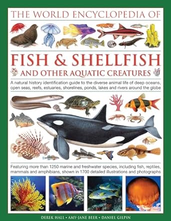 the illlustrated encyclopedia of fish and shellfish of the world a natural history identification guide to