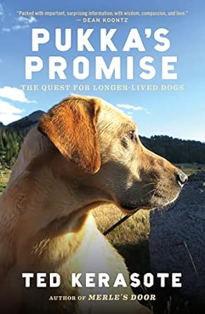 pukkas promise the quest for longer lived dogs 1st edition ted kerasote 0544102533, 978-0544102538