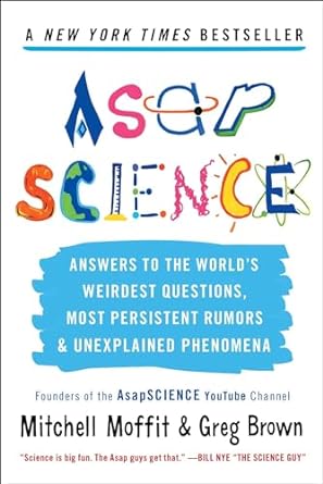 asapscience answers to the worlds weirdest questions most persistent rumors and unexplained phenomena 1st