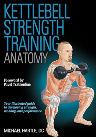 kettlebell strength training anatomy 1st edition michael hartle ,pavel tsatsouline 1718208596, 978-1718208599