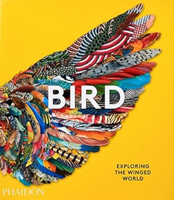 bird exploring the winged world 1st edition phaidon editors ,katrina grouw ,jen lobo 1838661409,