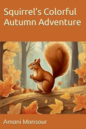 squirrels colorful autumn adventure 1st edition amani mansour b0ckr4bf36, 979-8863391342
