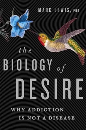 the biology of desire why addiction is not a disease 1st edition marc lewis phd 1610397126, 978-1610397124