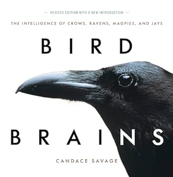 bird brains the intelligence of crows ravens magpies and jays new edition candace savage 1771644257,