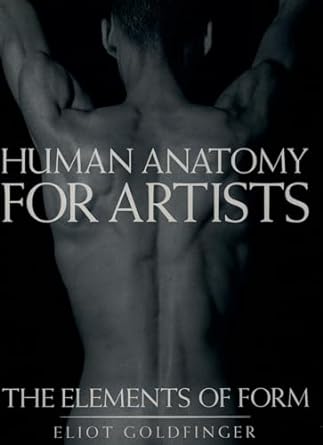 human anatomy for artists the elements of form 1st edition eliot goldfinger 0195052064, 978-0195052060