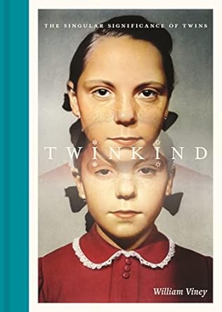 twinkind the singular significance of twins 1st edition william viney 0691254753, 978-0691254753