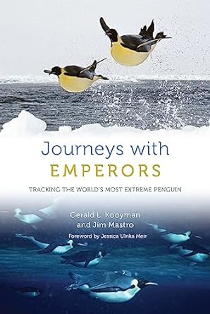 journeys with emperors tracking the worlds most extreme penguin 1st edition gerald l kooyman ,jim mastro