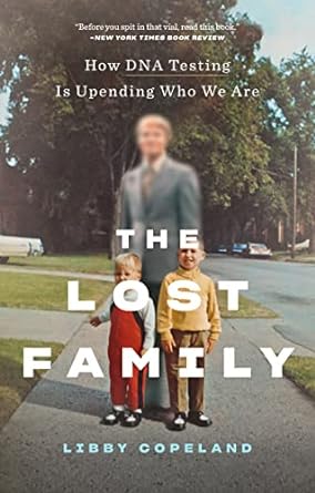 the lost family how dna testing is upending who we are 1st edition libby copeland b07wvdfvjs