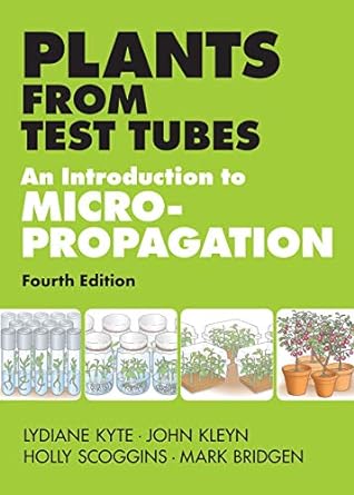 plants from test tubes an introduction to micropropogation 4th edition lydiane kyte ,john kleyn ,holly