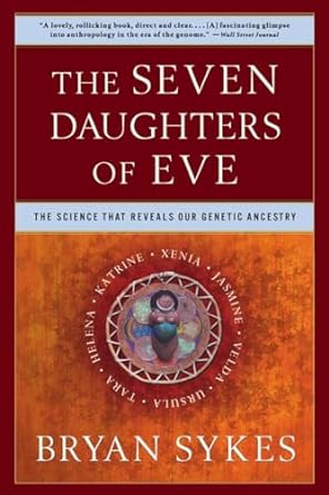 the seven daughters of eve the science that reveals our genetic ancestry 1st edition bryan sykes 0393323145,