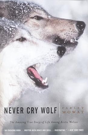 never cry wolf amazing true story of life among arctic wolves 1st edition farley mowat 0316881791,