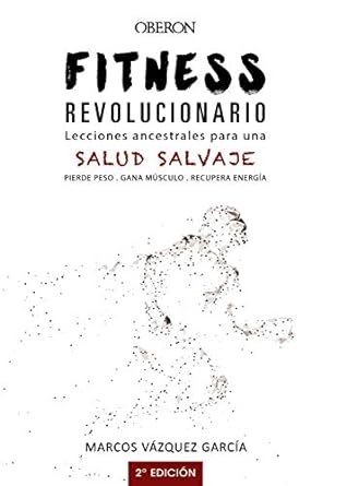 fitness revolucionario lecciones ancestrales para una salud salvaje 1st edition marcos vazquez garcia