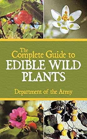 the complete guide to edible wild plants 1st edition u s department of the army 1602396922, 978-1602396920