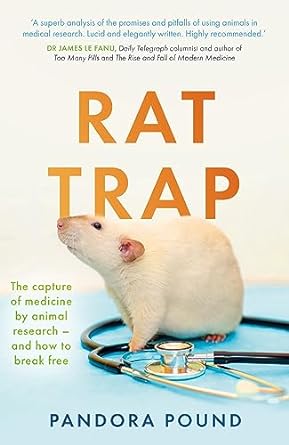 rat trap the capture of medicine by animal research and how to break free 1st edition dr pandora pound