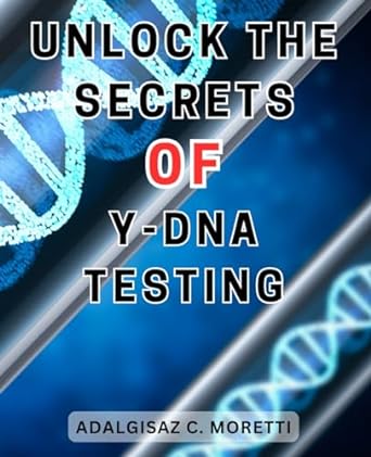 unlock the secrets of y dna testing discover your origins and uncover the secrets of your ancestral lineage