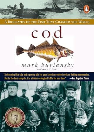 cod a biography of the fish that changed the world 1st edition mark kurlansky 0140275010, 978-0140275018