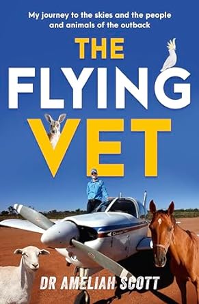 the flying vet the extraordinary inspiring true story of life as a female vet and farmer in the remote