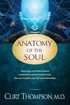 anatomy of the soul surprising connections between neuroscience and spiritual practices that can transform