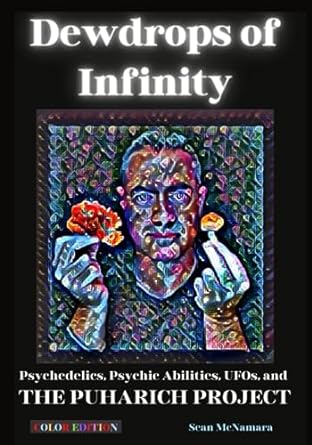 dewdrops of infinity psychedelics psychic abilities ufos and the puharich project color edition sean mcnamara