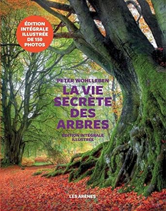 la vie secrete des   illustree arbres edition peter wohlleben ,corinne tresca 2352046793, 978-2352046790