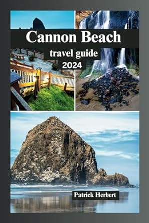 cannon beach travel guide 2024 essential guide to explore the attractions activities and accommodations of