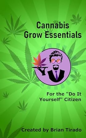 cannabis grow essentials for the do it yourself citizen 1st edition brian tirado ,kimberley try ,karen