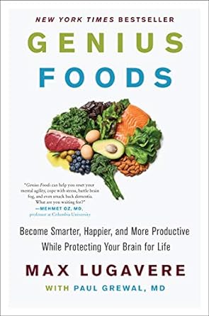 genius foods become smarter happier and more productive while protecting your brain for life 1st edition max