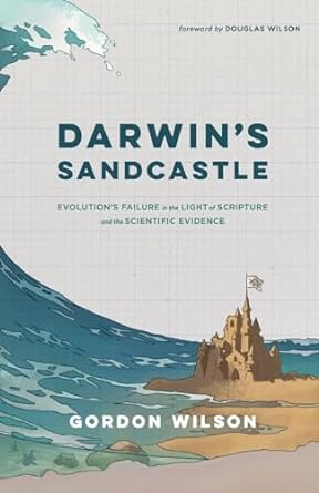 darwins sandcastle evolutions failure in the light of scripture and the scientific evidence 1st edition