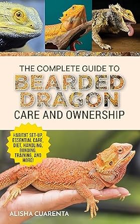 the complete guide to bearded dragon care and ownership habitat set up essential care routines nutrition and