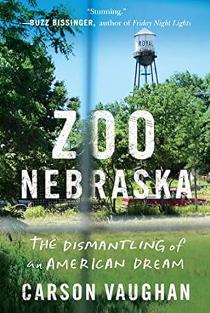 zoo nebraska the dismantling of an american dream unabridged edition carson vaughan 1503901491, 978-1503901490