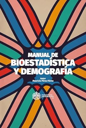 manual de bioestadistica y demografia 1st edition mauricio perez florez b0cky8dx4s