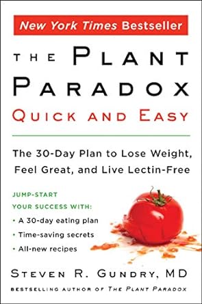 the plant paradox quick and easy the 30 day plan to lose weight feel great and live lectin free 1st edition