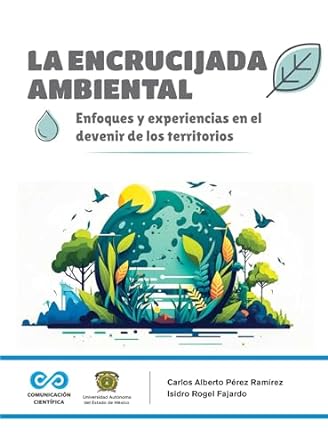 la encrucijada ambiental 1st edition carlos alberto perez ramirez ,isidro rogel fajardo b0cr9ntb17