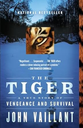 the tiger a true story of vengeance and survival 1st edition john vaillant 0307389049, 978-0307389046