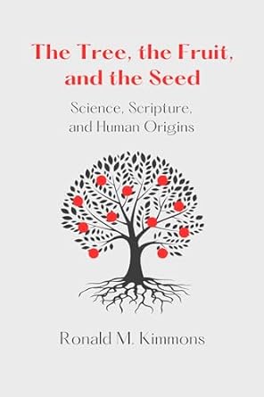 the tree the fruit and the seed science scripture and human origins 1st edition ronald kimmons b0crk5vrhy