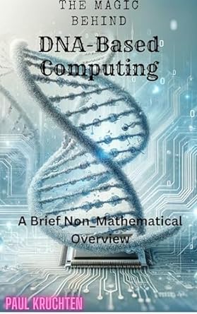 the magic behind dna based computing a brief non mathematical overview 1st edition paul kruchten b0crmpcbpm,