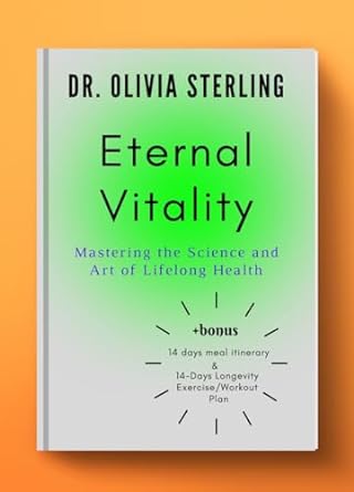 eternal vitality mastering the science and art of lifelong health 1st edition dr olivia sterling ,dr meredith