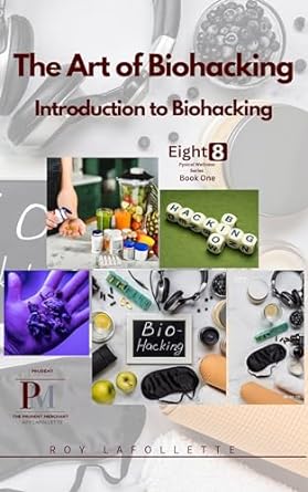 the art of biohacking introduction to biohacking 1st edition roy lafollette b0cqwrh8zr, b0cr8l2x6q